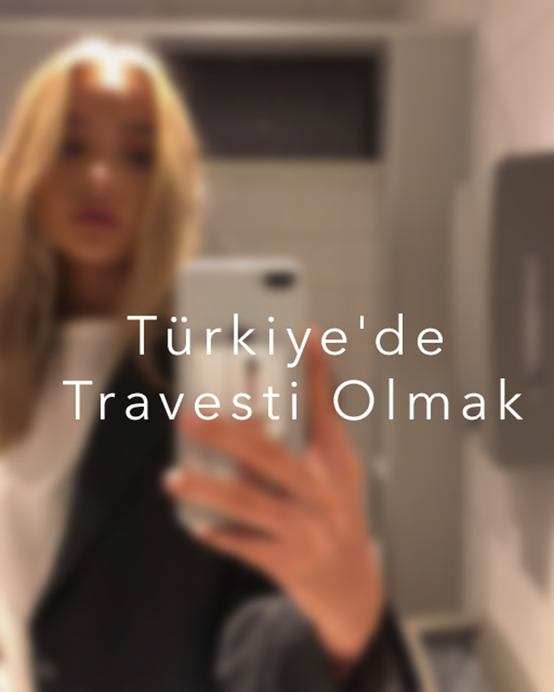 Türkiye'de Travesti Olmak